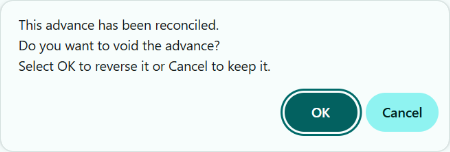 This advance has been reconciled. Do you want to void the advance? Select OK to reverse it or Cancel to keep it.